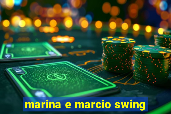 marina e marcio swing